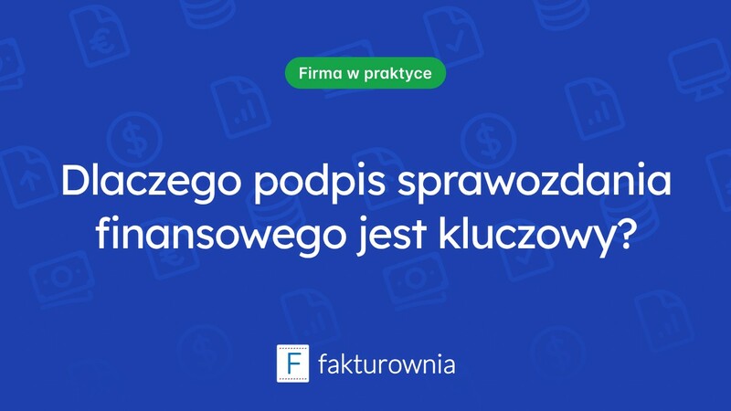 Znaczenie podpisu sprawozdania finansowego w procesie księgowym