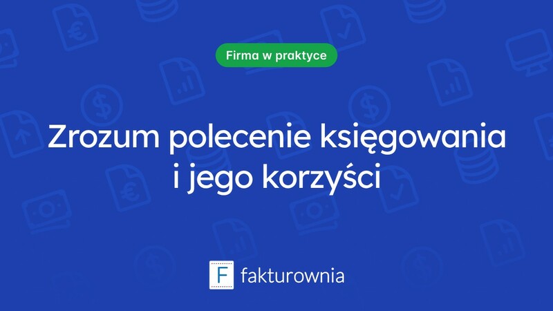 Co warto wiedzieć o poleceniu księgowania?