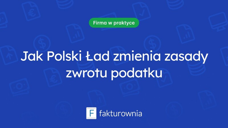Jak polski ład wpływa na zwrot podatku?