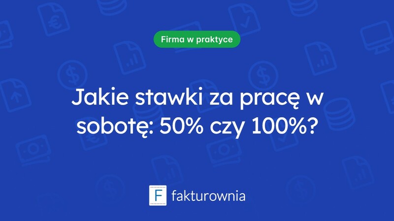 Praca w sobotę: jakie stawki obowiązują – 50 czy 100%?