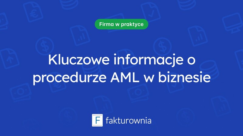 Co warto wiedzieć o procedurze AML i jej znaczeniu w biznesie?