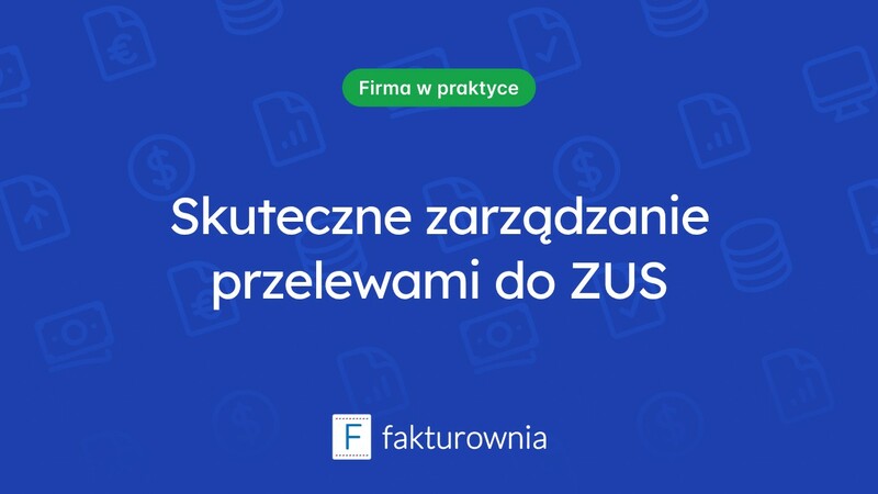 Jak skutecznie zarządzać przelewami do ZUS?