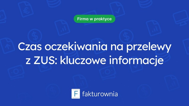 Przelewy z ZUS a czas realizacji – co warto wiedzieć?