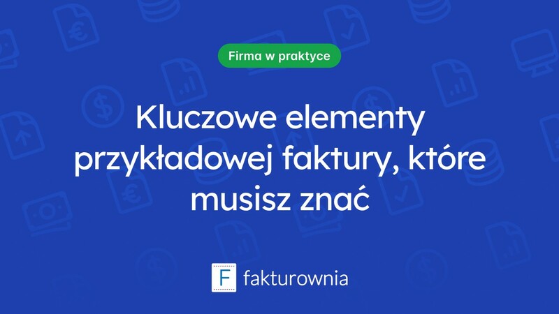 Co powinno zawierać przykładowa faktura i dlaczego jest ważna?