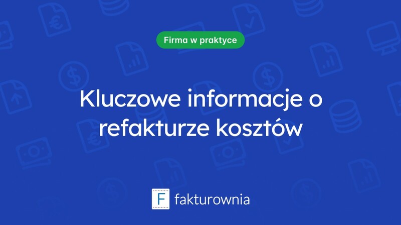Refaktura kosztów – co warto wiedzieć?