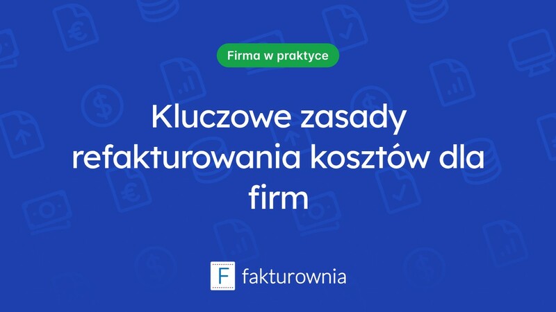 Refakturowanie kosztów – kluczowe informacje i praktyki dla przedsiębiorców