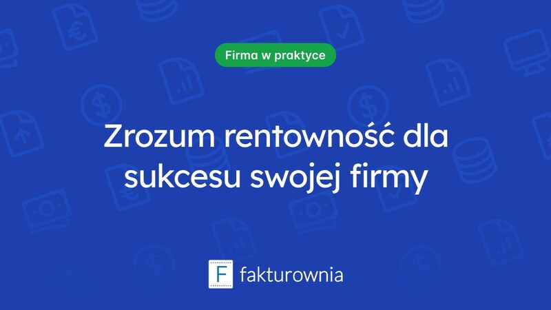 Czym jest rentowność i dlaczego jest kluczowa dla sukcesu firmy?