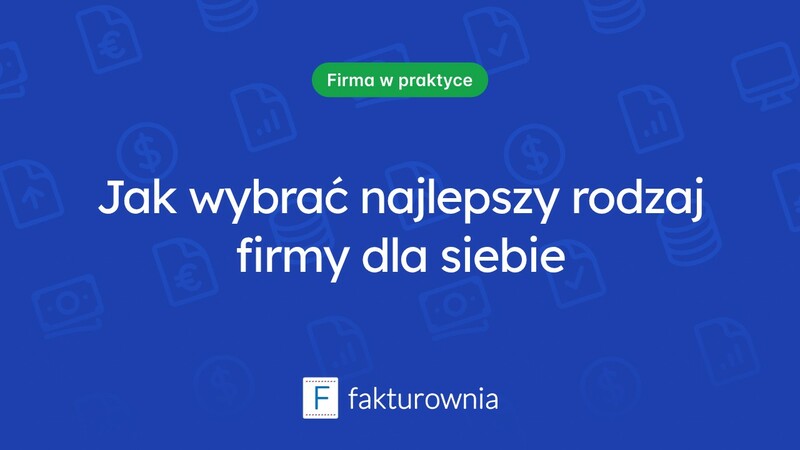 Wybór odpowiedniego rodzaju firmy: co warto wiedzieć?