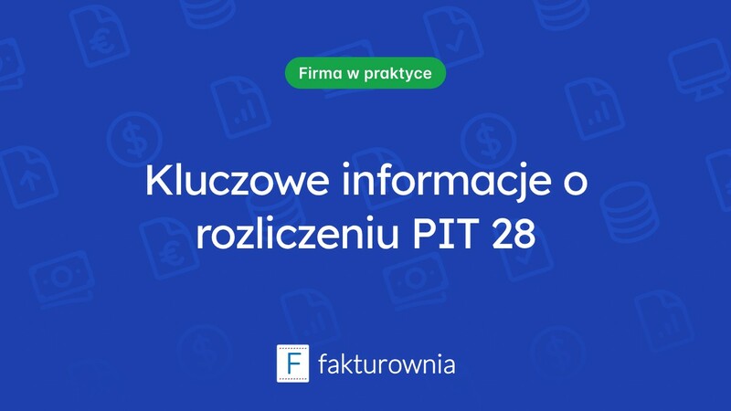Co warto wiedzieć o rozliczeniu PIT 28?