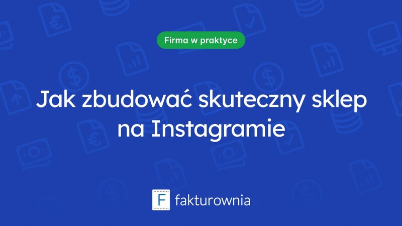 Co warto wiedzieć o stworzeniu sklepu na Instagramie?