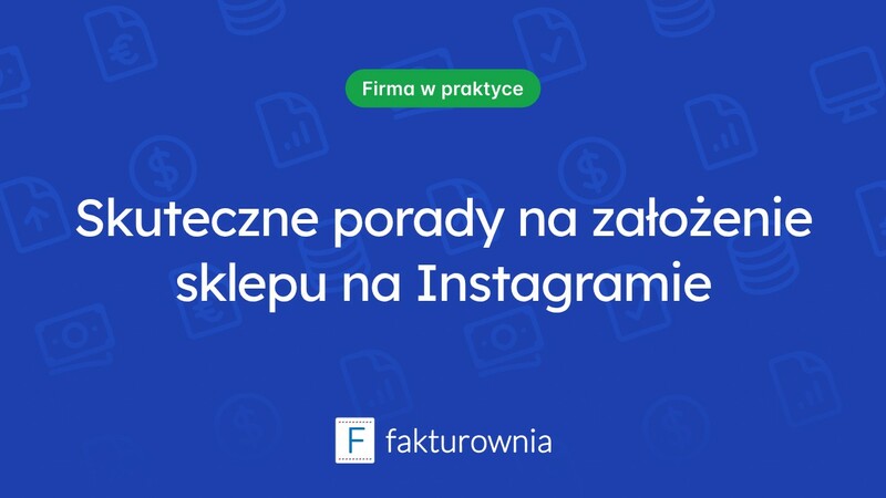 Jak założyć skuteczny sklep na Instagramie?
