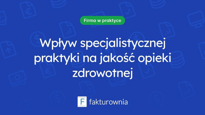 Jak prowadzenie specjalistycznej praktyki lekarskiej wpływa na jakość opieki zdrowotnej?