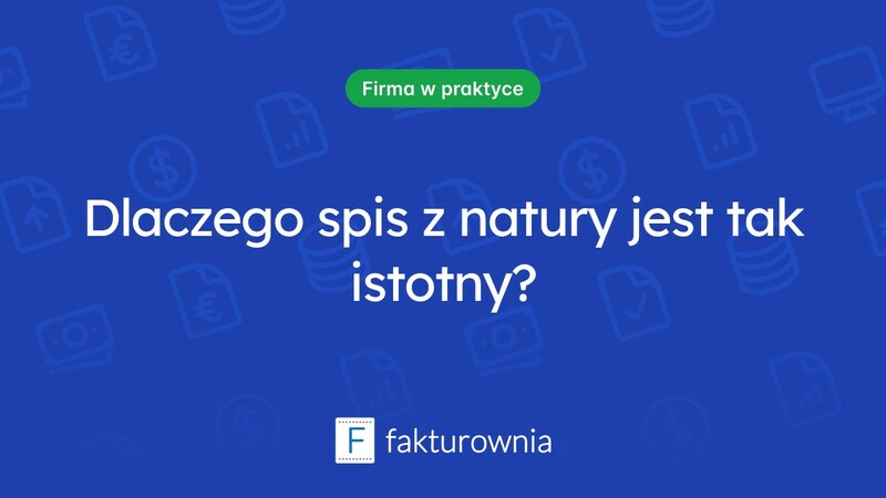 Spis z natury: dlaczego jest ważny i jak go przeprowadzić?