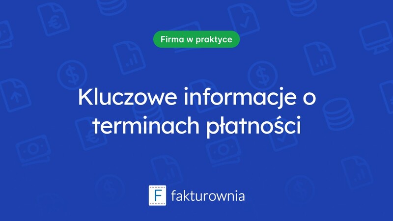 Co warto wiedzieć o terminach płatności?