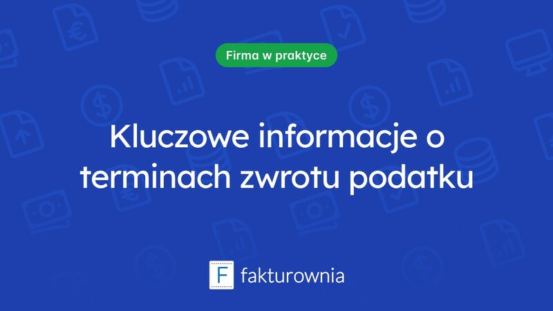 Co musisz wiedzieć o terminach zwrotu podatku?