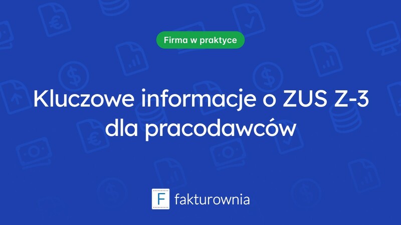 Co powinieneś wiedzieć o terminie złożenia ZUS Z-3 przez pracodawcę?
