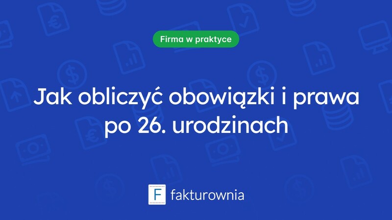 Ukończenie 26 roku życia: jak obliczyć swoje obowiązki i prawa?