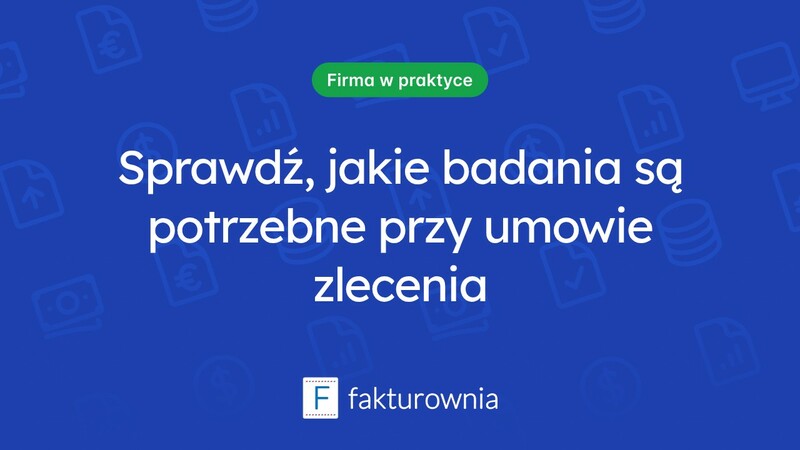 Umowa zlecenia a badania lekarskie – co warto wiedzieć?