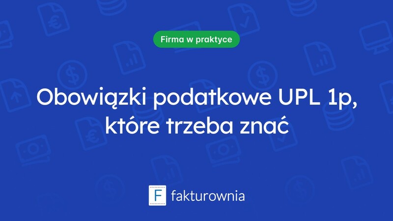 Upl 1p: co musisz wiedzieć o obowiązkach podatkowych?