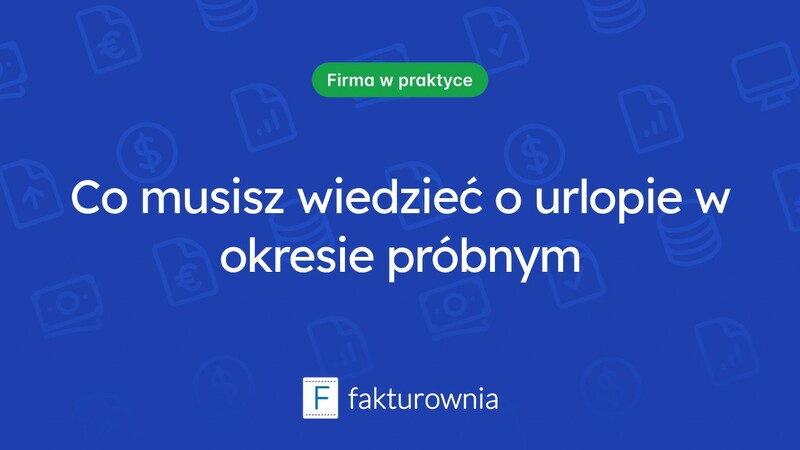 Urlop na okresie próbnym – co warto wiedzieć?
