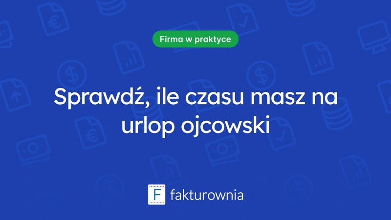 Urlop ojcowski: ile czasu masz na jego wykorzystanie?