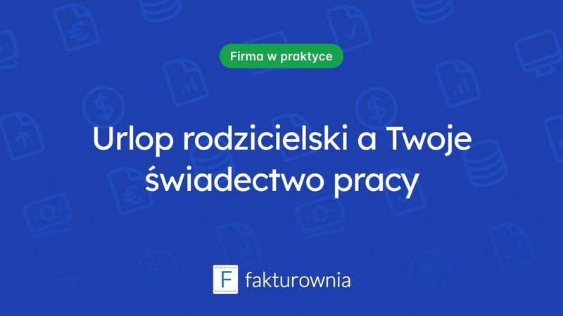 Urlop rodzicielski a świadectwo pracy – co warto wiedzieć?
