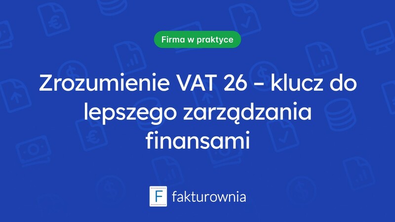 Jak zrozumieć termin VAT 26 i jego znaczenie?