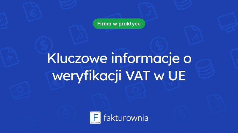 Weryfikacja VAT UE – co warto wiedzieć?