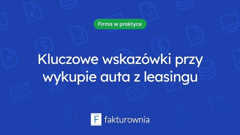 Wykup auta z leasingu – na co zwrócić uwagę?