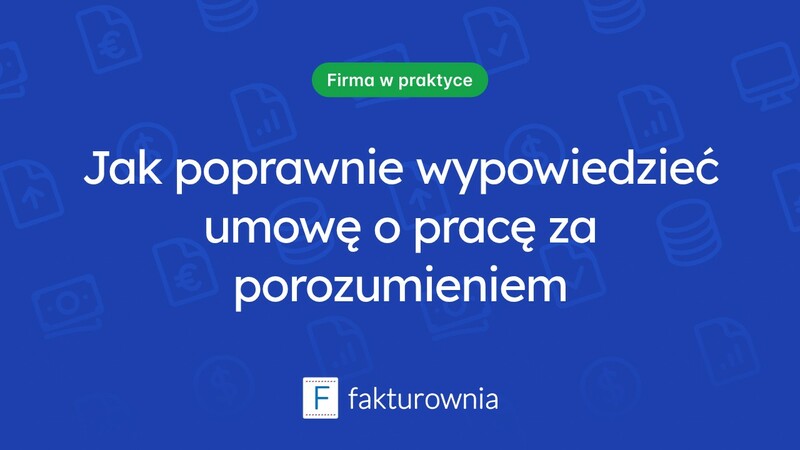 Wzór wypowiedzenia umowy o pracę za porozumieniem stron – co warto wiedzieć?