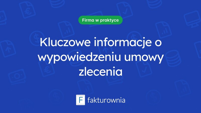 Wypowiedzenie umowy zlecenia: co warto wiedzieć o wzorach dokumentów?
