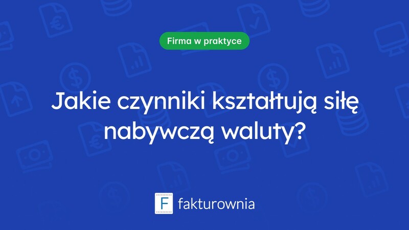 Co wpływa na wzrost siły nabywczej waluty danego kraju?