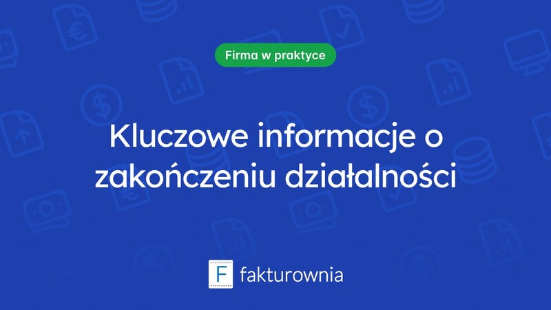 Zakończenie działalności gospodarczej: co warto wiedzieć?