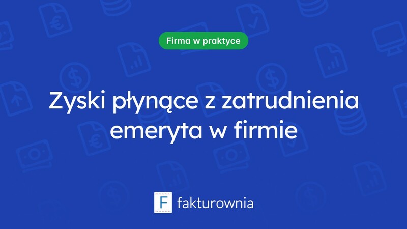 Dlaczego zatrudnienie emeryta może być korzystne dla firmy?