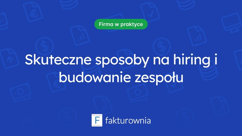 Jak zatrudnić pracownika i stworzyć silny zespół?