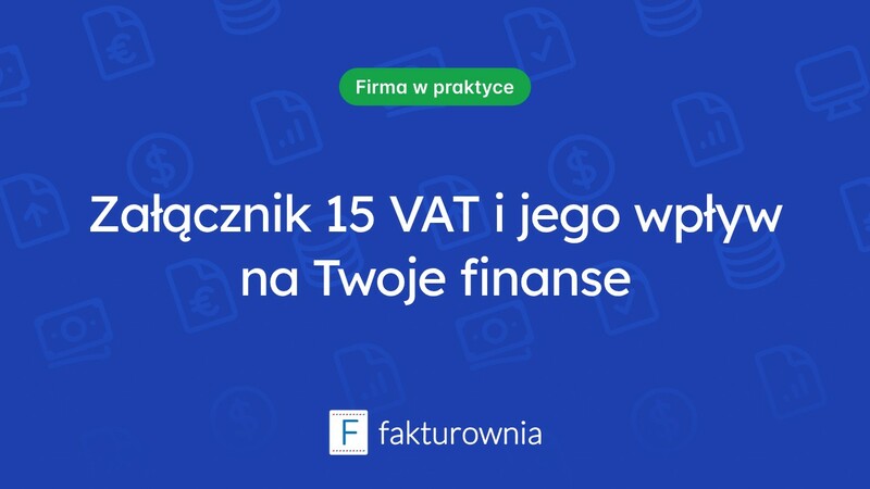 Czym jest załącznik 15 VAT i jak wpłynie na Twoje rozliczenia?