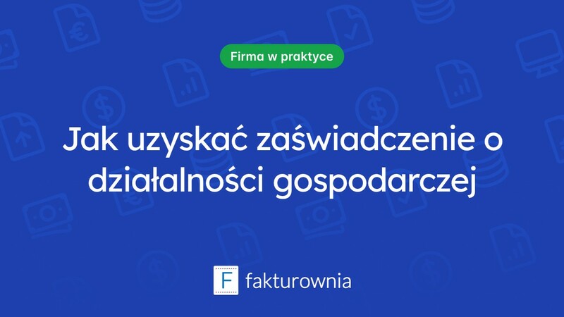 Czym jest zaświadczenie o prowadzonej działalności gospodarczej i jak je uzyskać?