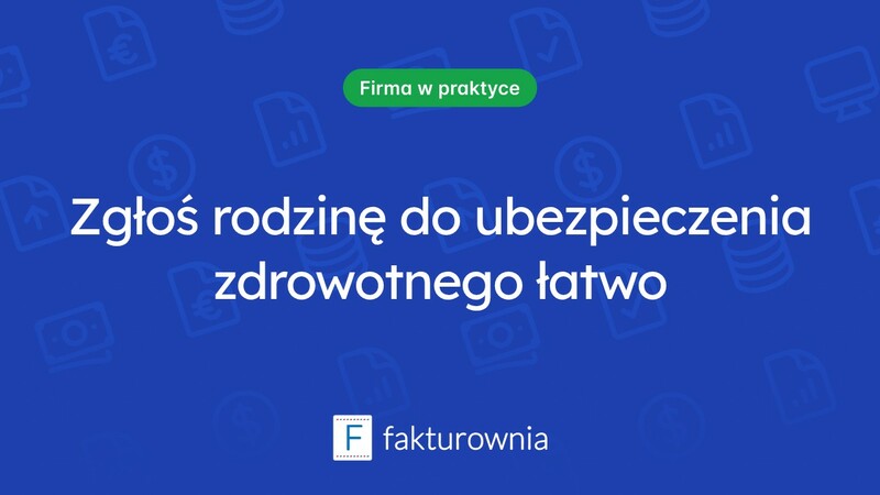 Jak zgłosić członków rodziny do ubezpieczenia zdrowotnego?