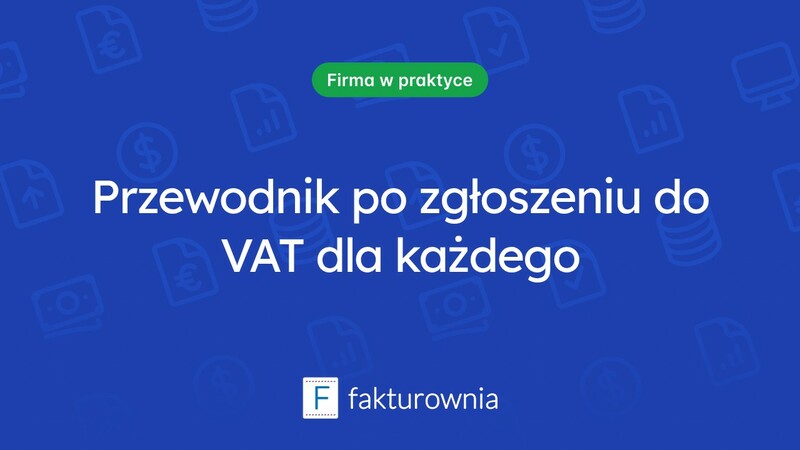 Zgłoszenie do VAT – co warto wiedzieć?