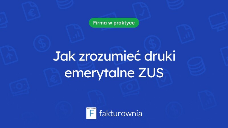 Wszystko, co powinieneś wiedzieć o ZUS i drukach emerytalnych