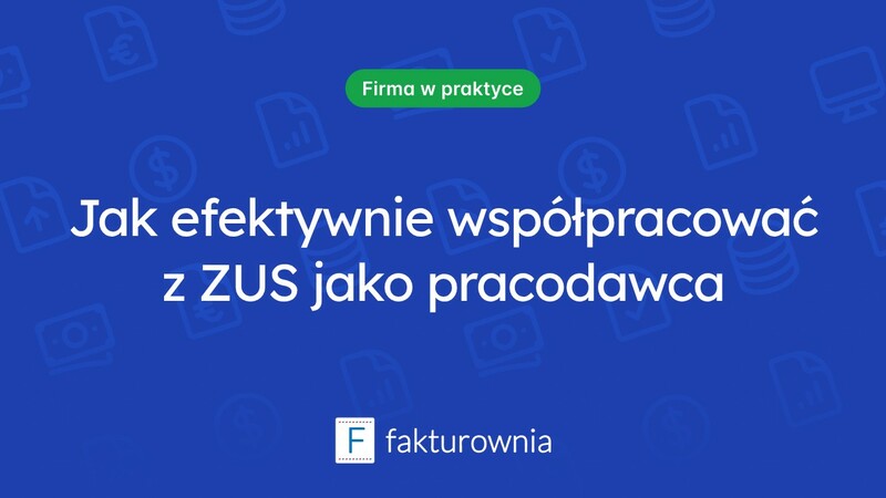 Zobowiązania i prawa pracodawcy wobec ZUS - co warto wiedzieć?