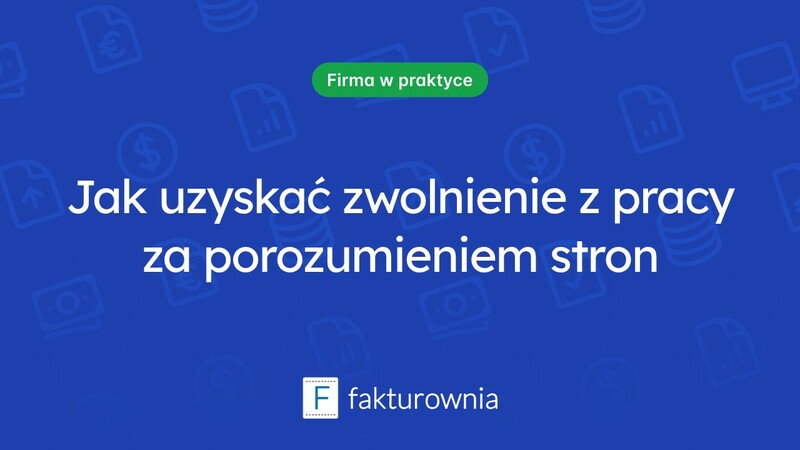Zwolnienie z pracy za porozumieniem stron – co warto wiedzieć?