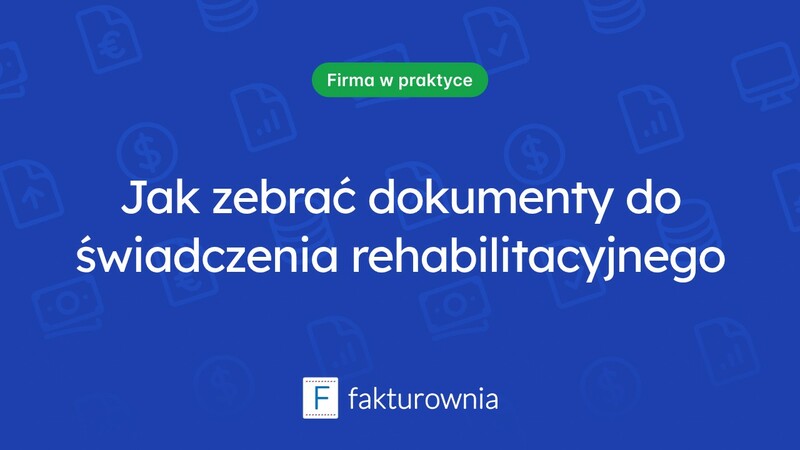 Jakie dokumenty są potrzebne do uzyskania świadczenia rehabilitacyjnego?