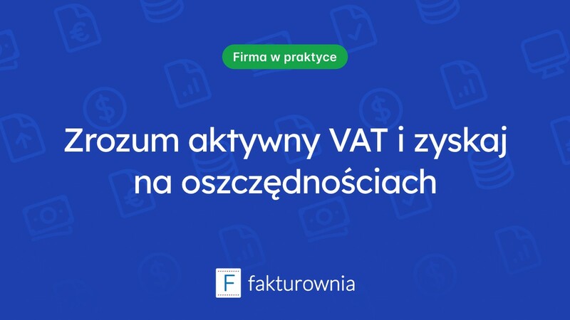 Aktywny VAT – co warto wiedzieć o jego zastosowaniu?