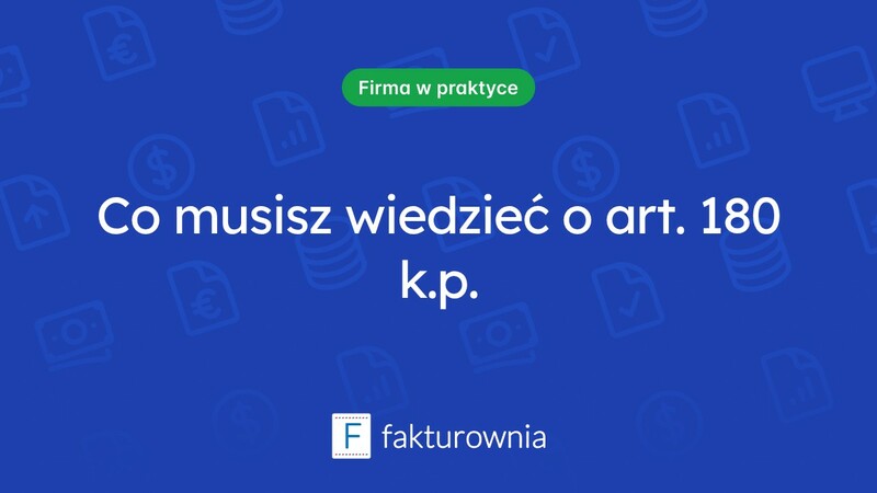 Czym jest art. 180 kp i jakie ma znaczenie w praktyce?