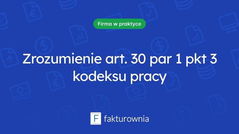 Co mówi art. 30 par. 1 pkt 3 kodeksu pracy o umowach o pracę?