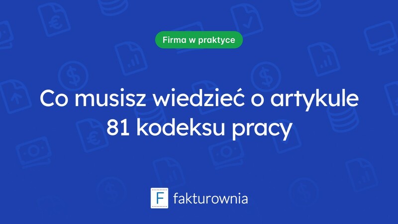 Wszystko, co musisz wiedzieć o artykule 81 kodeksu pracy