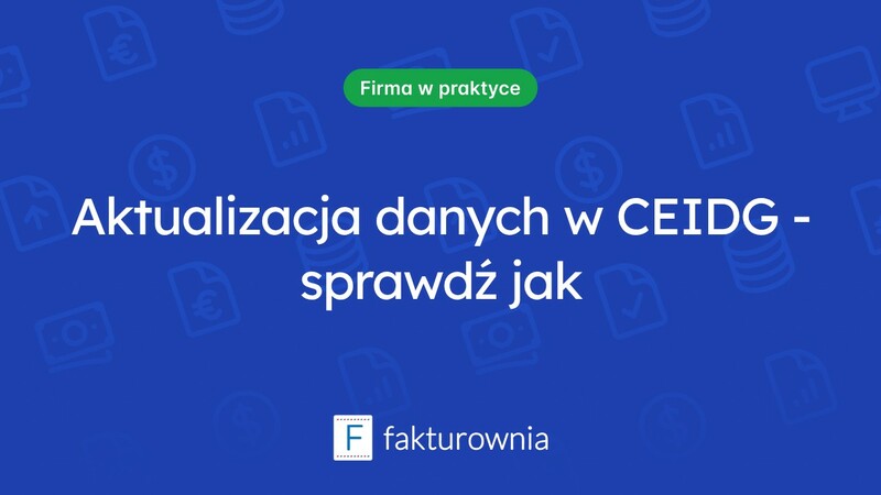 Dlaczego aktualizacja danych w CEIDG jest ważna dla każdej firmy?