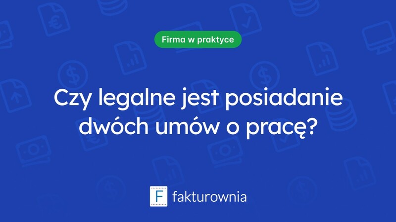 Czy można mieć 2 umowy o pracę? Odpowiedzi na najważniejsze pytania