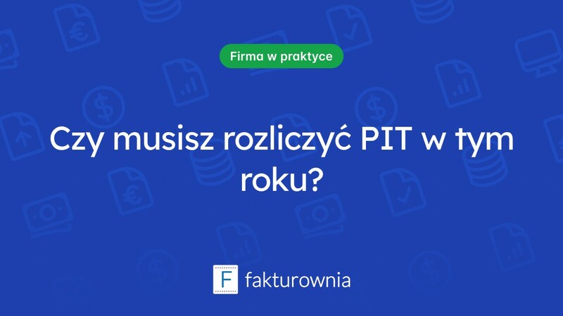 Czy muszę rozliczyć PIT? O czym warto wiedzieć